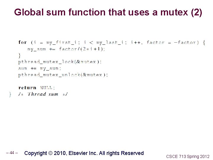 Global sum function that uses a mutex (2) – 44 – Copyright © 2010,