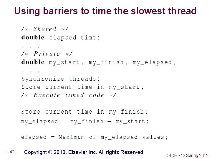 Using barriers to time the slowest thread – 47 – Copyright © 2010, Elsevier