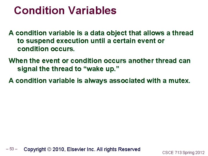 Condition Variables A condition variable is a data object that allows a thread to