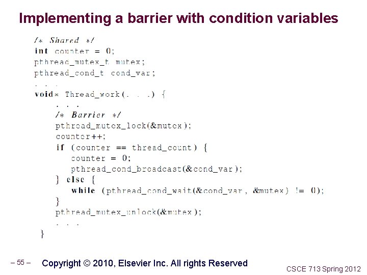 Implementing a barrier with condition variables – 55 – Copyright © 2010, Elsevier Inc.