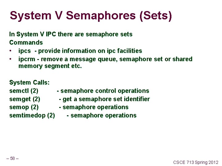 System V Semaphores (Sets) In System V IPC there are semaphore sets Commands •