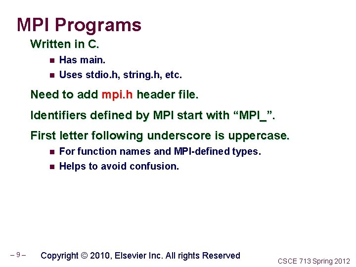 MPI Programs Written in C. n Has main. n Uses stdio. h, string. h,