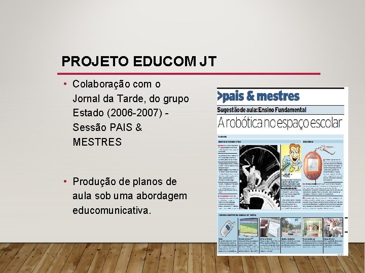 PROJETO EDUCOM JT • Colaboração com o Jornal da Tarde, do grupo Estado (2006