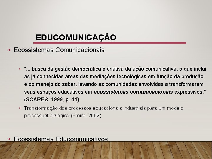 EDUCOMUNICAÇÃO • Ecossistemas Comunicacionais • “. . . busca da gestão democrática e criativa