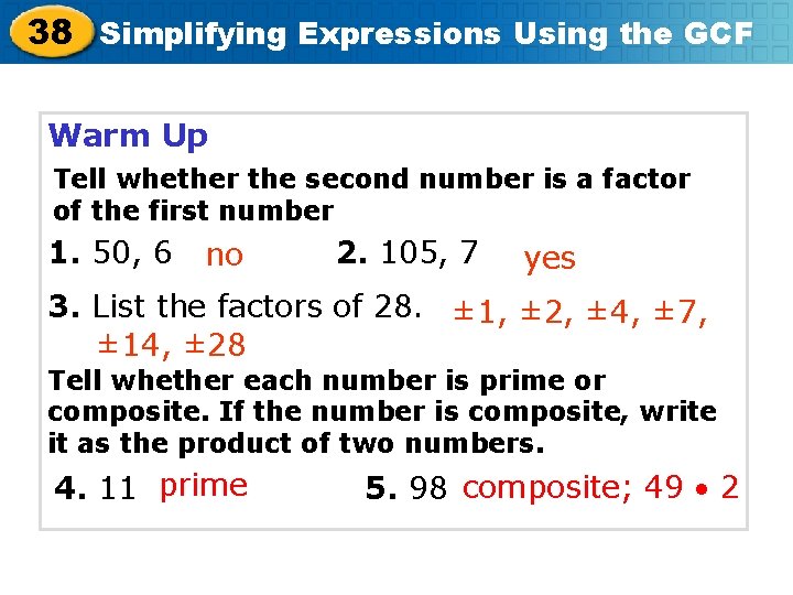38 Simplifying Expressions Using the GCF Warm Up Tell whether the second number is