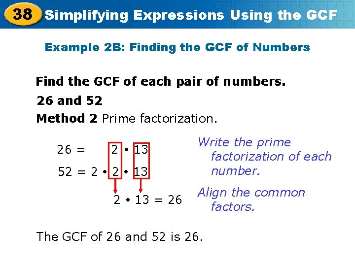 38 Simplifying Expressions Using the GCF Example 2 B: Finding the GCF of Numbers