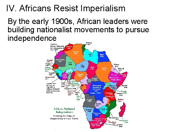 IV. Africans Resist Imperialism By the early 1900 s, African leaders were building nationalist IV. Africans Resist Imperialism By the early 1900 s, African leaders were building nationalist