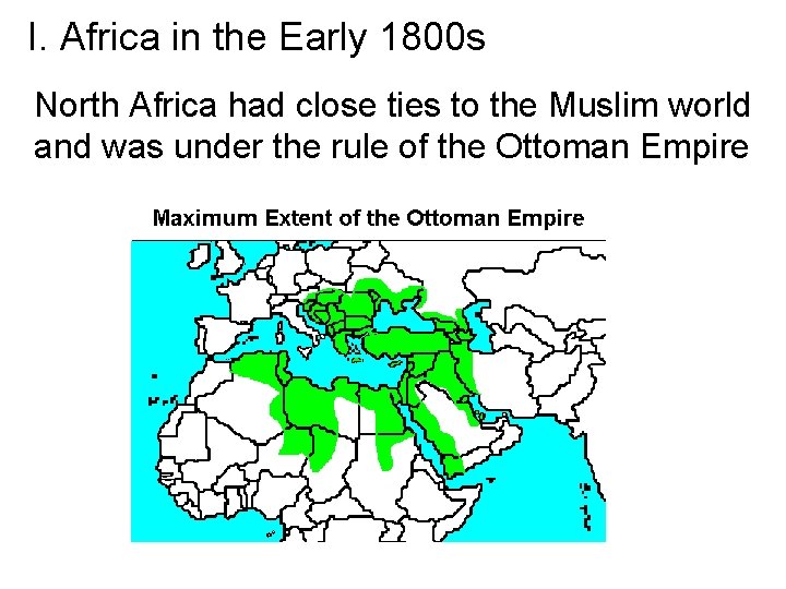 I. Africa in the Early 1800 s North Africa had close ties to the I. Africa in the Early 1800 s North Africa had close ties to the