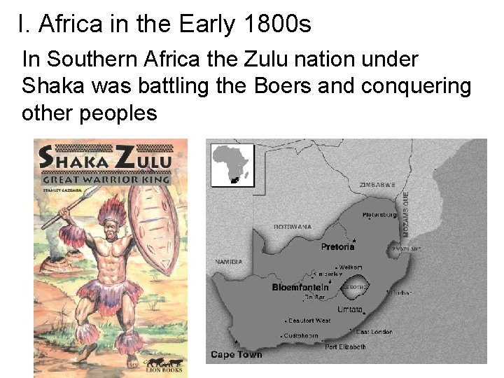 I. Africa in the Early 1800 s In Southern Africa the Zulu nation under I. Africa in the Early 1800 s In Southern Africa the Zulu nation under