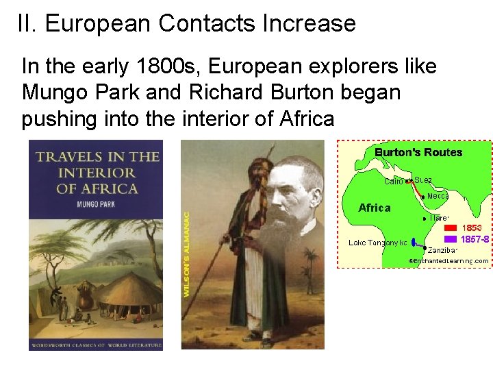 II. European Contacts Increase In the early 1800 s, European explorers like Mungo Park II. European Contacts Increase In the early 1800 s, European explorers like Mungo Park