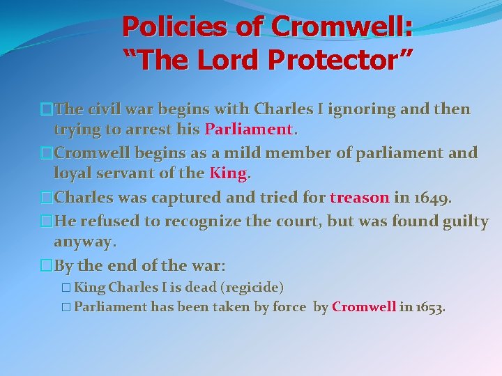 Policies of Cromwell: “The Lord Protector” �The civil war begins with Charles I ignoring