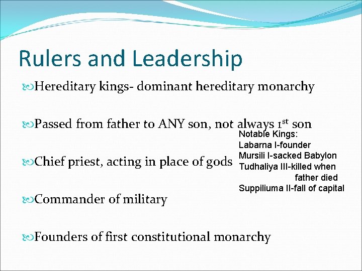 Rulers and Leadership Hereditary kings- dominant hereditary monarchy Passed from father to ANY son, Rulers and Leadership Hereditary kings- dominant hereditary monarchy Passed from father to ANY son,