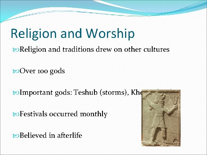 Religion and Worship Religion and traditions drew on other cultures Over 100 gods Important Religion and Worship Religion and traditions drew on other cultures Over 100 gods Important