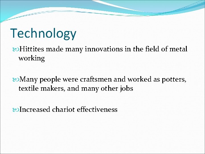 Technology Hittites made many innovations in the field of metal working Many people were Technology Hittites made many innovations in the field of metal working Many people were