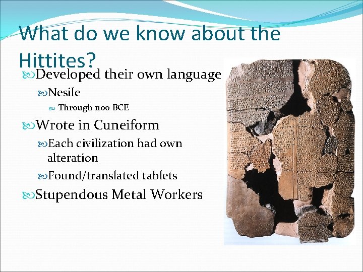 What do we know about the Hittites? Developed their own language Nesile Through 1100 What do we know about the Hittites? Developed their own language Nesile Through 1100