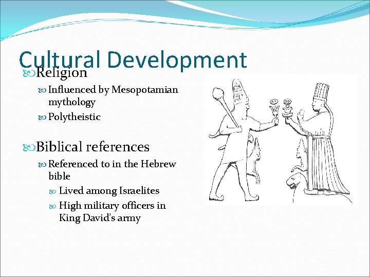 Cultural Development Religion Influenced by Mesopotamian mythology Polytheistic Biblical references Referenced to in the Cultural Development Religion Influenced by Mesopotamian mythology Polytheistic Biblical references Referenced to in the
