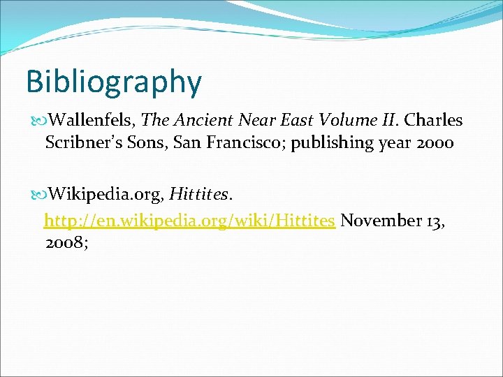 Bibliography Wallenfels, The Ancient Near East Volume II. Charles Scribner’s Sons, San Francisco; publishing Bibliography Wallenfels, The Ancient Near East Volume II. Charles Scribner’s Sons, San Francisco; publishing