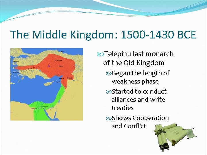 The Middle Kingdom: 1500 -1430 BCE Telepinu last monarch of the Old Kingdom Began The Middle Kingdom: 1500 -1430 BCE Telepinu last monarch of the Old Kingdom Began