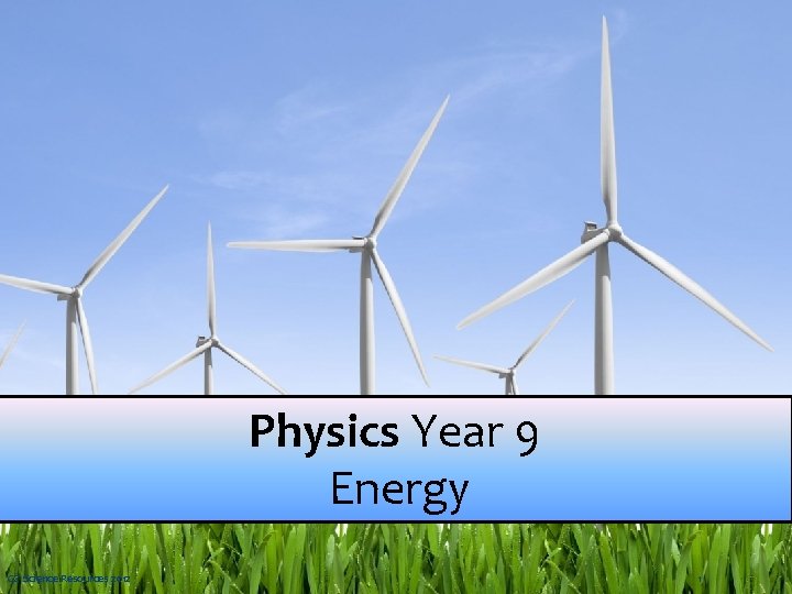 Physics Year 9 Energy GZ Science Resources 2012 1 