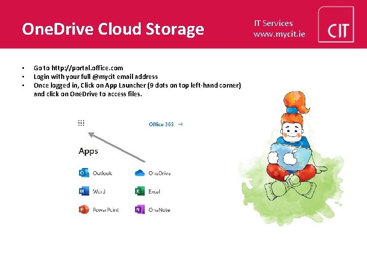 One. Drive Cloud Storage • • • Go to http: //portal. office. com Login