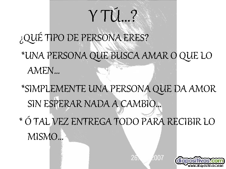 Y TÚ…? ¿QUÉ TIPO DE PERSONA ERES? *UNA PERSONA QUE BUSCA AMAR O QUE