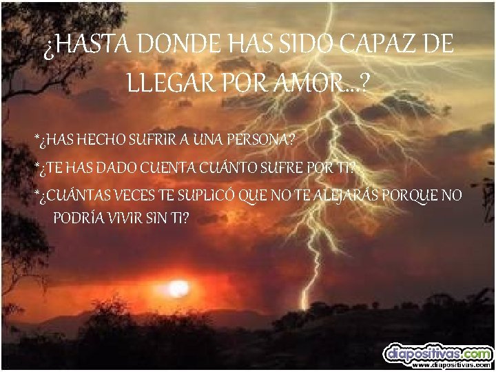 ¿HASTA DONDE HAS SIDO CAPAZ DE LLEGAR POR AMOR…? *¿HAS HECHO SUFRIR A UNA