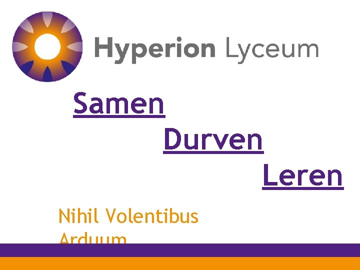 Samen Durven Leren Nihil Volentibus Arduum 