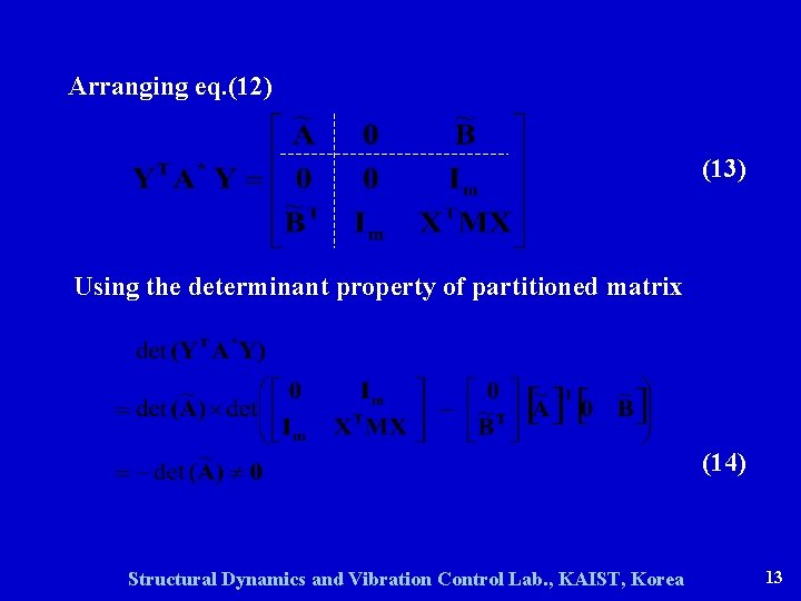 Arranging eq. (12) (13) Using the determinant property of partitioned matrix (14) Structural Dynamics