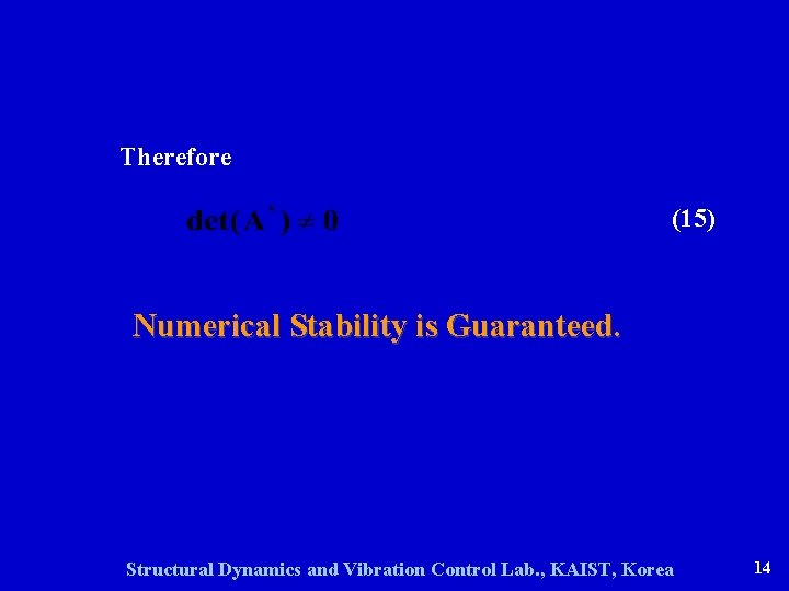 Therefore (15) Numerical Stability is Guaranteed. Structural Dynamics and Vibration Control Lab. , KAIST,