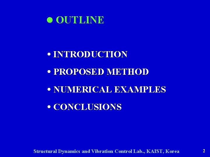 l OUTLINE • INTRODUCTION • PROPOSED METHOD • NUMERICAL EXAMPLES • CONCLUSIONS Structural Dynamics