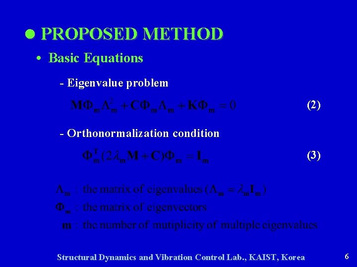 l PROPOSED METHOD • Basic Equations - Eigenvalue problem (2) - Orthonormalization condition (3)