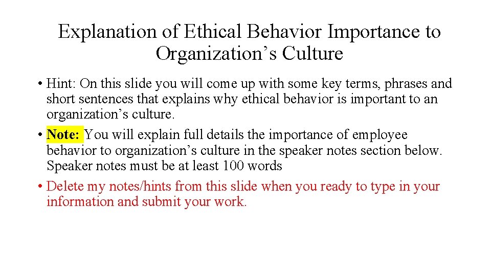 Explanation of Ethical Behavior Importance to Organization’s Culture • Hint: On this slide you Explanation of Ethical Behavior Importance to Organization’s Culture • Hint: On this slide you