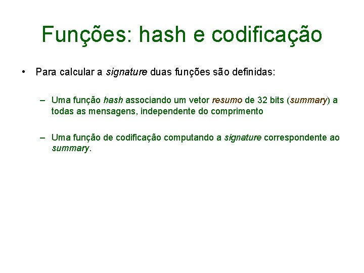 Funções: hash e codificação • Para calcular a signature duas funções são definidas: –