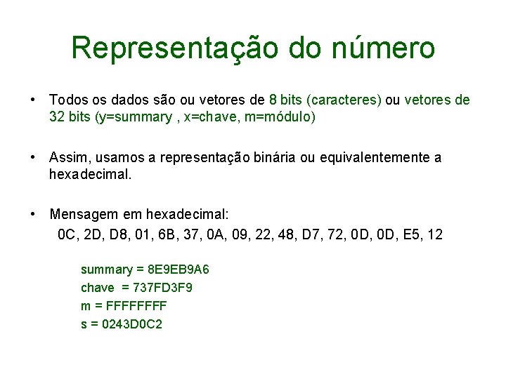 Representação do número • Todos os dados são ou vetores de 8 bits (caracteres)