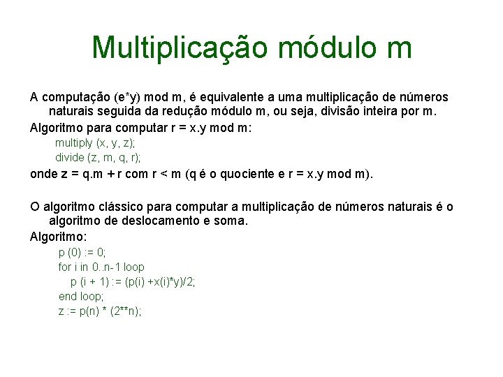 Multiplicação módulo m A computação (e*y) mod m, é equivalente a uma multiplicação de