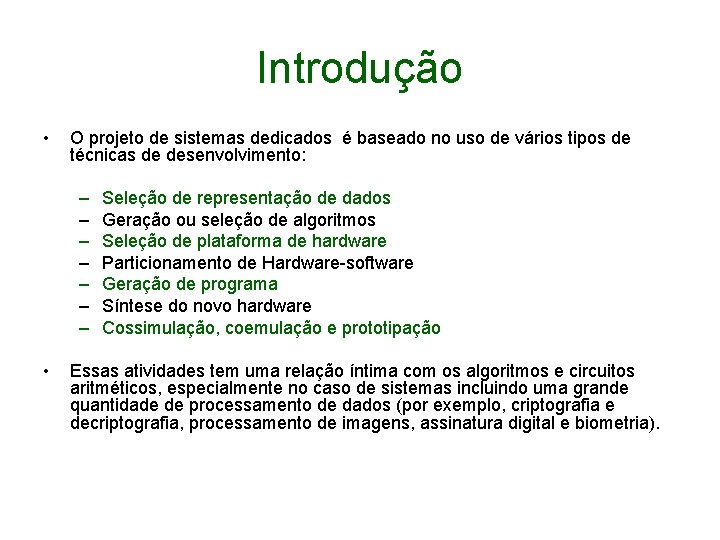 Introdução • O projeto de sistemas dedicados é baseado no uso de vários tipos