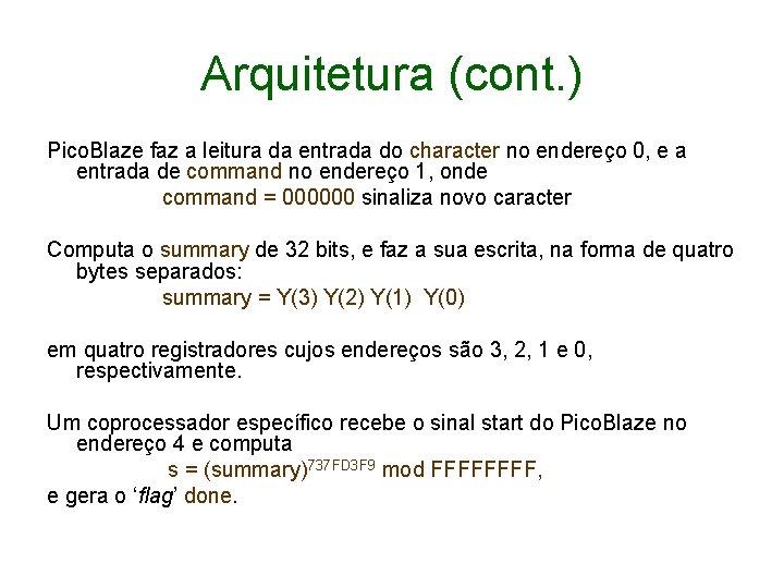 Arquitetura (cont. ) Pico. Blaze faz a leitura da entrada do character no endereço