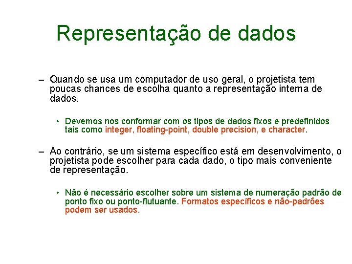 Representação de dados – Quando se usa um computador de uso geral, o projetista