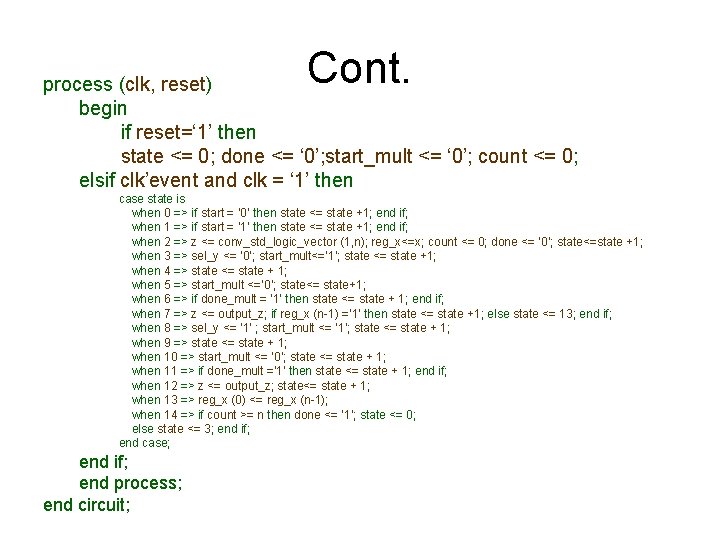 Cont. process (clk, reset) begin if reset=‘ 1’ then state <= 0; done <=