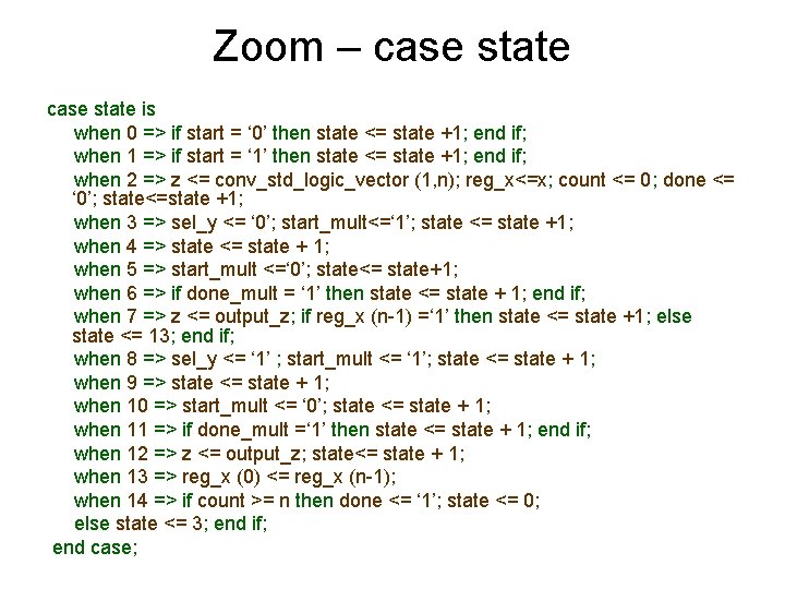 Zoom – case state is when 0 => if start = ‘ 0’ then