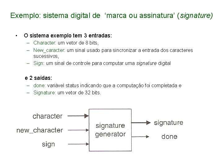 Exemplo: sistema digital de ‘marca ou assinatura’ (signature) • O sistema exemplo tem 3