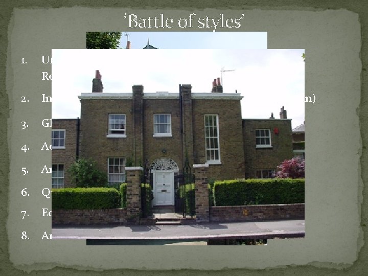 ‘Battle of styles’ 1. Untill the 1850 s, the classical style of the Georgian