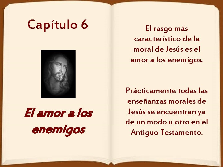 Capítulo 6 El amor a los enemigos El rasgo más característico de la moral