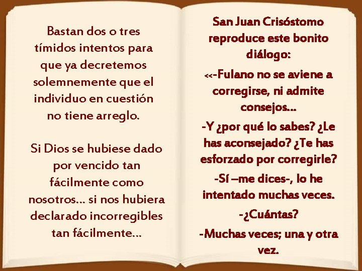 Bastan dos o tres tímidos intentos para que ya decretemos solemnemente que el individuo