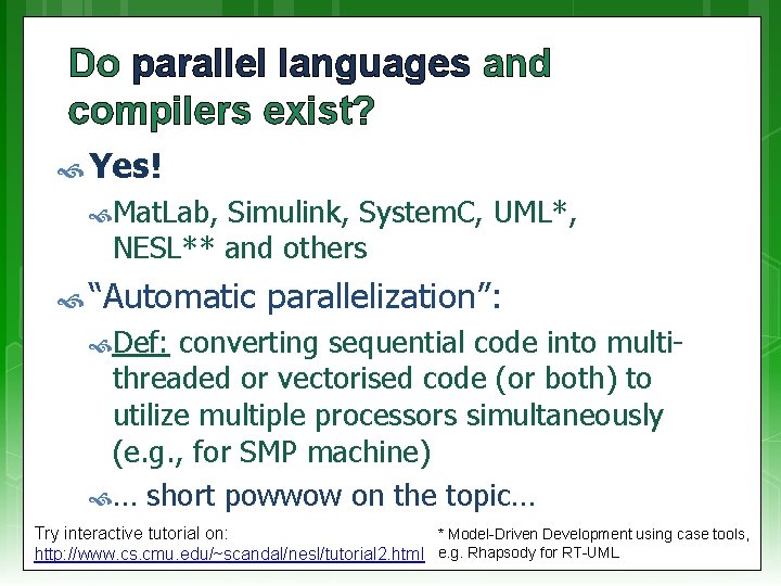 Do parallel languages and compilers exist? Yes! Mat. Lab, Simulink, System. C, UML*, NESL**