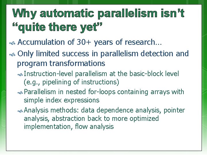 Why automatic parallelism isn’t “quite there yet” Accumulation of 30+ years of research… Only