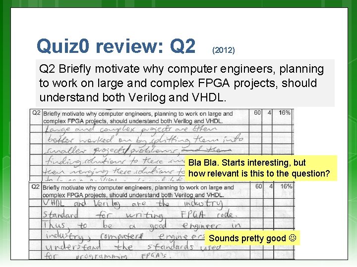 Quiz 0 review: Q 2 (2012) Q 2 Briefly motivate why computer engineers, planning