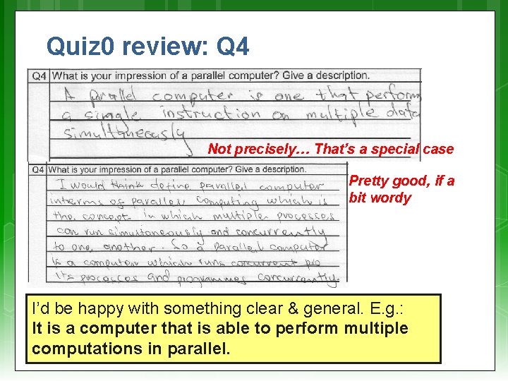 Quiz 0 review: Q 4 Not precisely… That’s a special case Pretty good, if