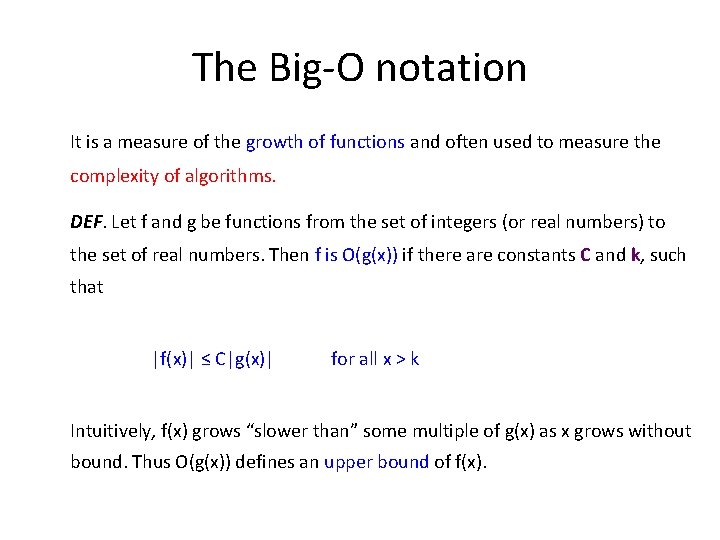 The Big-O notation It is a measure of the growth of functions and often