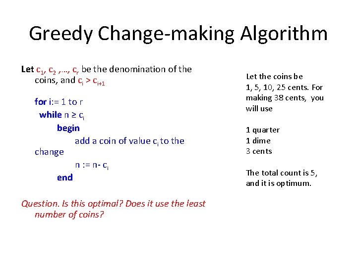Greedy Change-making Algorithm Let c 1, c 2 , …, cr be the denomination